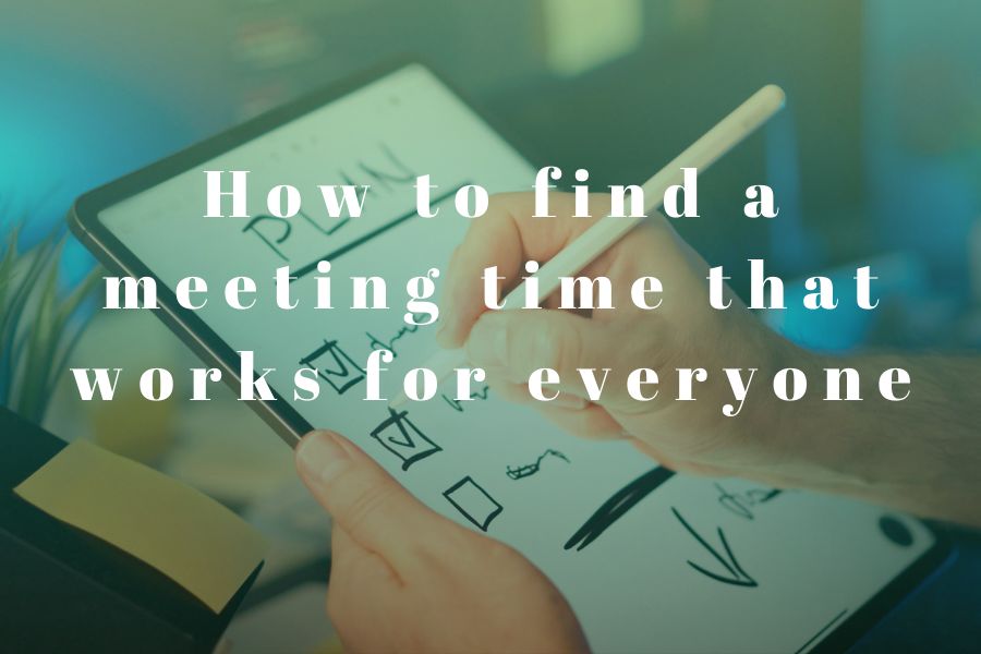 How to Find a Meeting Time That Works for Everyone How to Find a Meeting Time That Works for Everyone