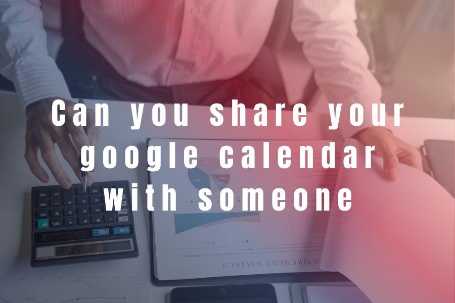 can you share your google calendar with someone can you share your google calendar with someone